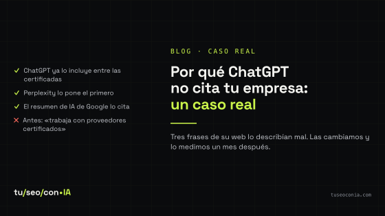 Portada del post «Por qué ChatGPT no cita tu empresa: un caso real». Lista de comprobación: ChatGPT ya lo incluye entre las empresas certificadas, Perplexity lo pone el primero y el resumen de IA de Google lo cita; antes decía «trabaja con proveedores certificados».