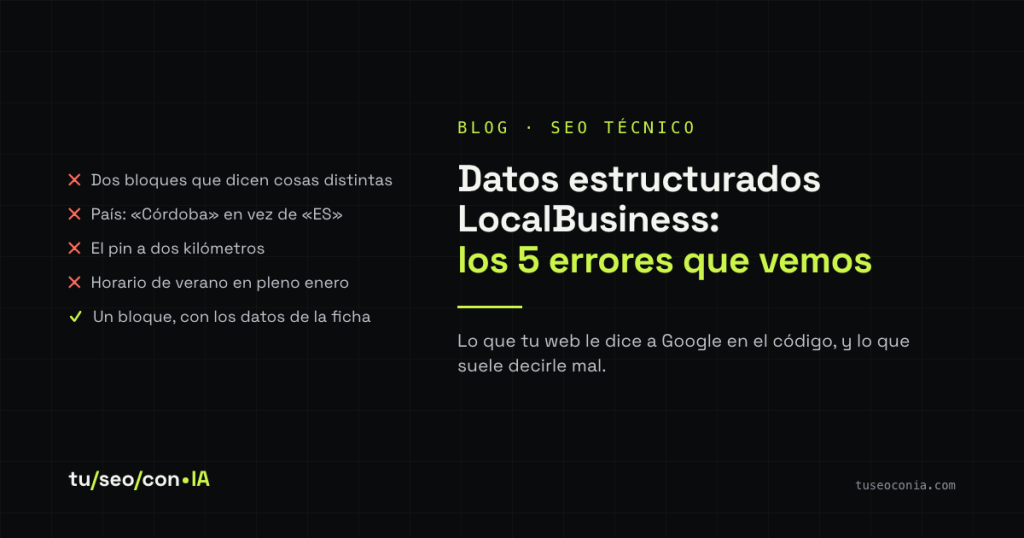 Datos estructurados LocalBusiness: qué poner en tu web y los cinco errores que vemos al auditar